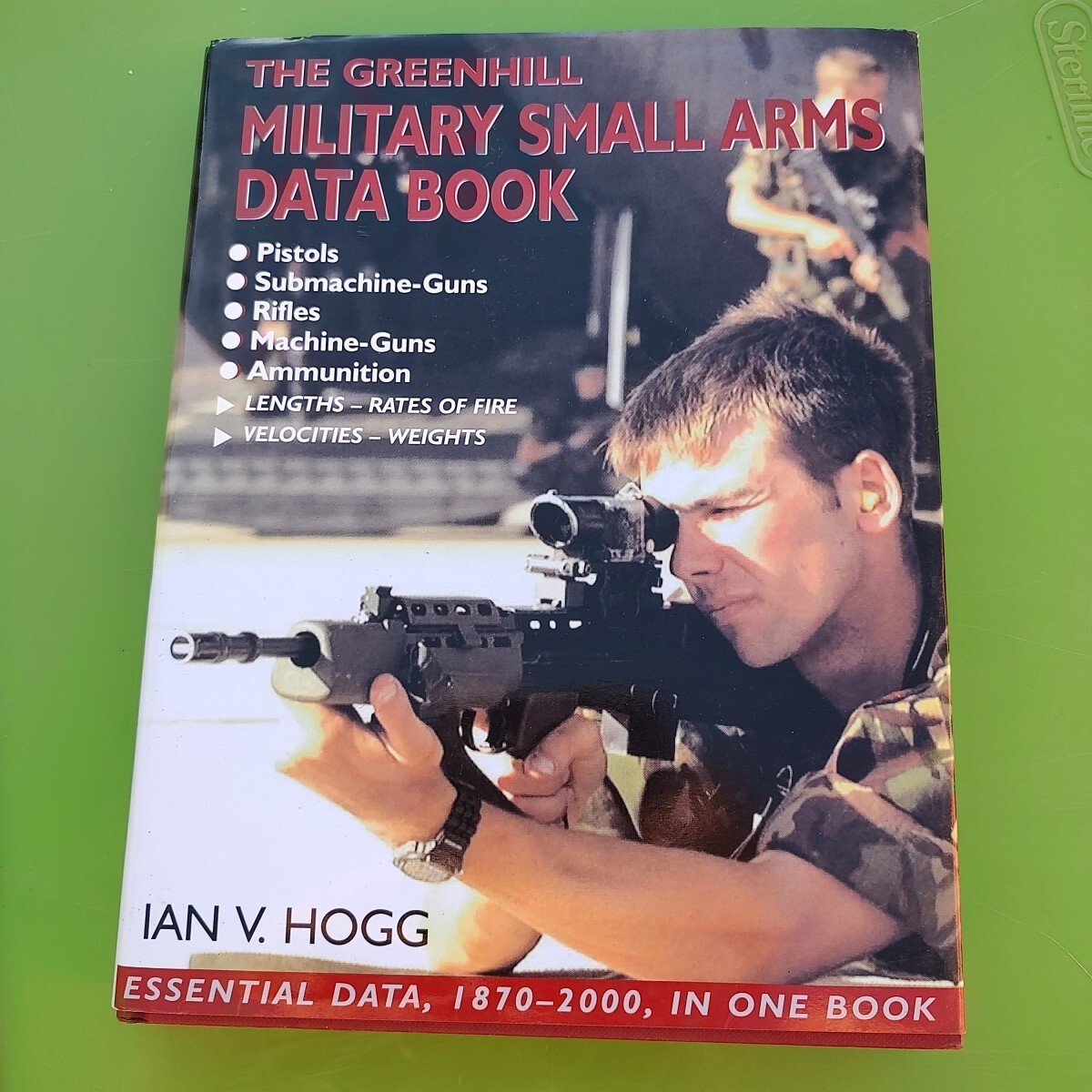 Greenhill Military Small Arms Databook by Ian V Hogg: Used