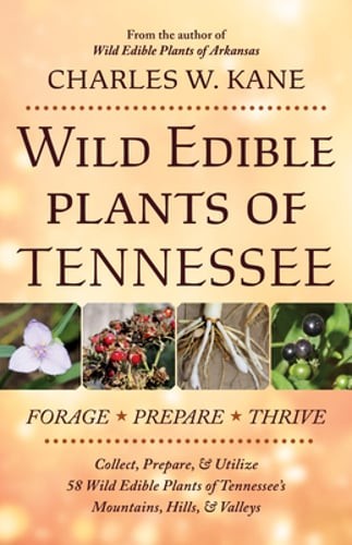 Wild Edible Plants of Tennessee by Charles W Kane: New