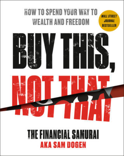 Buy This, Not That: How to Spend Your Way to Wealth and Freedom – VERY GOOD