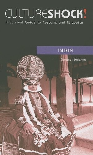 CULTURE SHOCK! INDIA: A SURVIVAL GUIDE TO CUSTOMS AND By Gitanjali Kolanad *VG+*