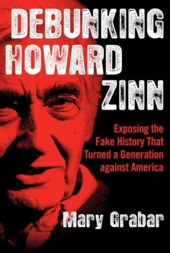 Debunking Howard Zinn: Exposing the Fake History That Turned a Generation – GOOD