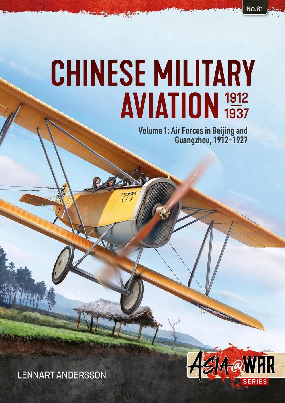Chinese Military Aviation 1912-1937 Volume 1: Air Forces in Beijing and Guangzho