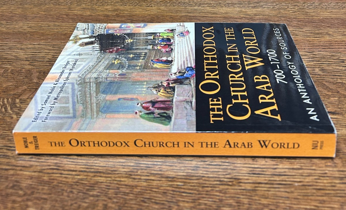 The Orthodox Church in the Arab World, 700-1700; Noble & Treiger, Softcover