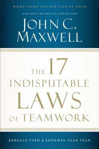 The 17 Indisputable Laws of Teamwork: Embrace Them and Empow – VERY GOOD