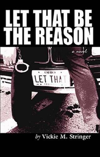 Let That Be the Reason – Paperback By Vickie M. Stringer – GOOD