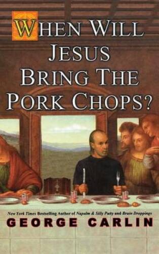When Will Jesus Bring the Pork Chops? – Hardcover By Carlin, George – GOOD