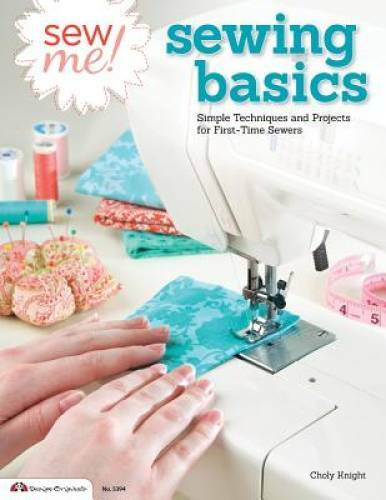 Sew Me! Sewing Basics: Simple Techniques and Projects for First-Time – GOOD