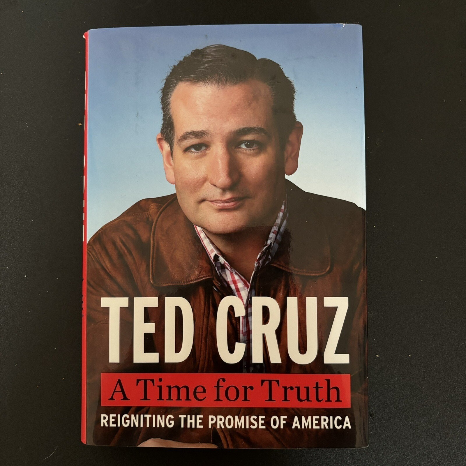 A Time for Truth: Reigniting the Promise of – 9780062365613, hardcover, Ted Cruz