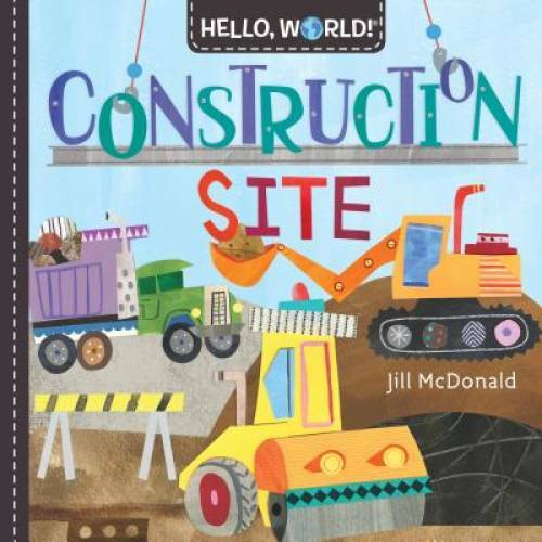 Hello, World! Construction Site – Board book By McDonald, Jill – GOOD