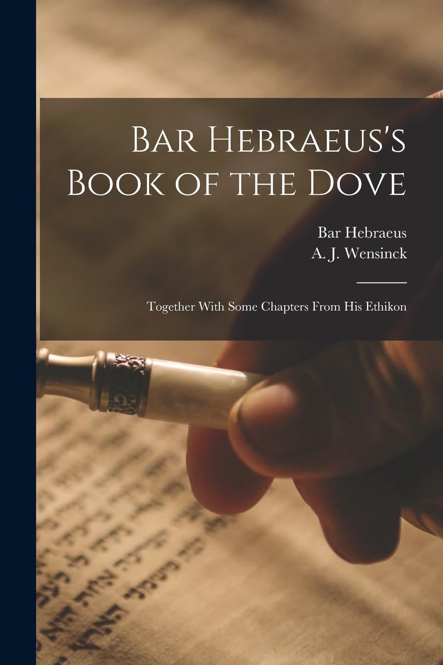 Bar Hebraeus’s Book of the Dove by 1226-1286 Bar Hebraeus Brand New