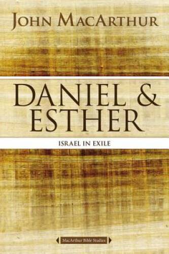 Daniel and Esther: Israel in Exile (MacArthur Bible Studies) – VERY GOOD