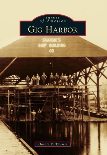 Gig Harbor (Images of America (Arca…, Tjossem, Donald
