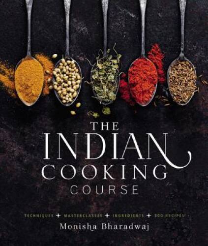 The Indian Cooking Course: Techniques – Masterclasses – Ingredients – 300 – GOOD