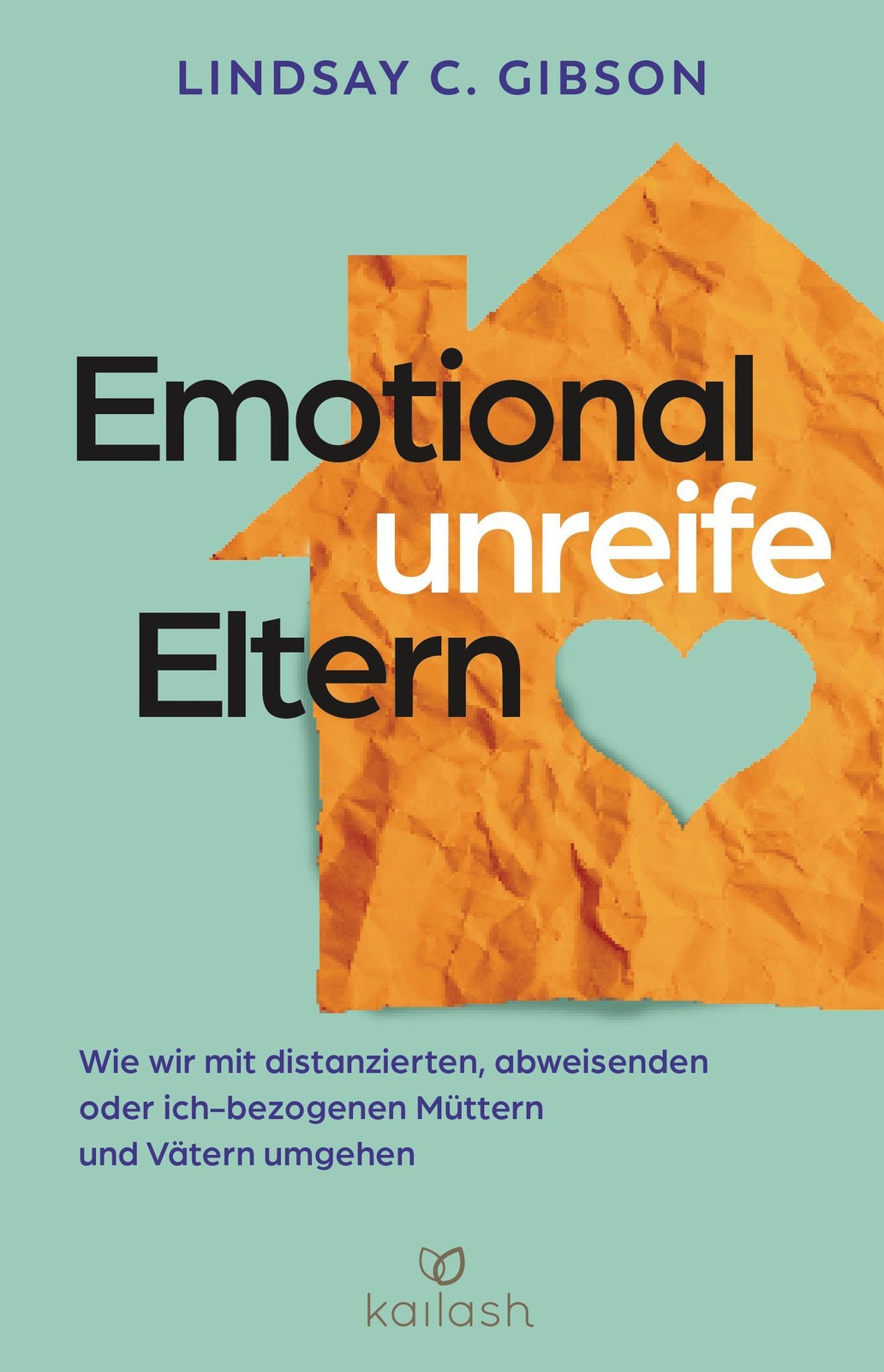 Lindsay C. Gibson Emotional unreife Eltern