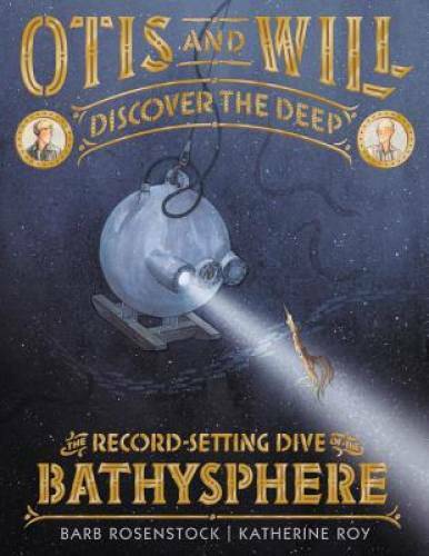 Otis and Will Discover the Deep: The Record-Setting Dive of the Bath – GOOD