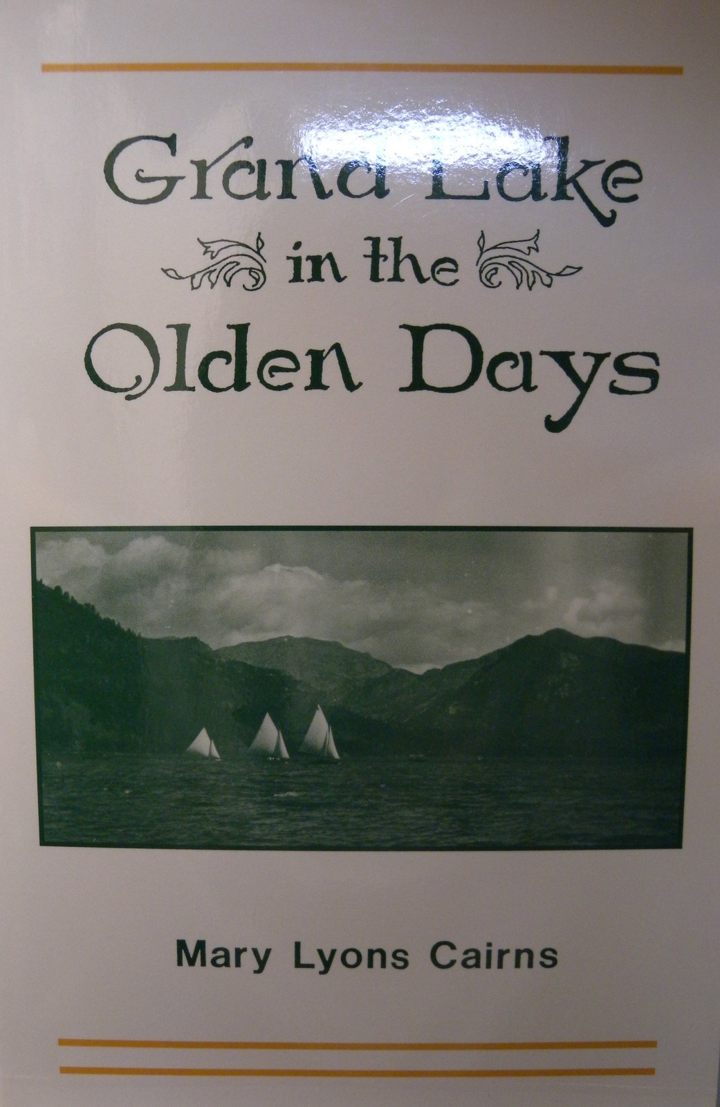 Grand Lake in the olden days : a compilation of Grand Lake: the pioneers, an…