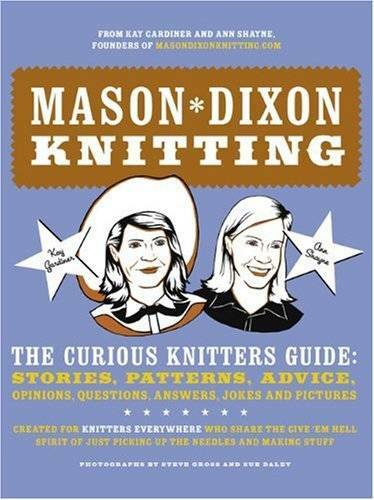 Mason-Dixon Knitting: The Curious Knitters‘ Guide: Stories, Patterns, Adv – GOOD