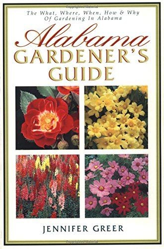 Alabama Gardener’s Guide The What, Where, When, How & Why Of Gardening In Ala…