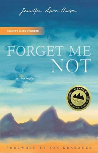 Forget Me Not: A Memoir – Paperback By Jennifer Lowe-Anker – GOOD