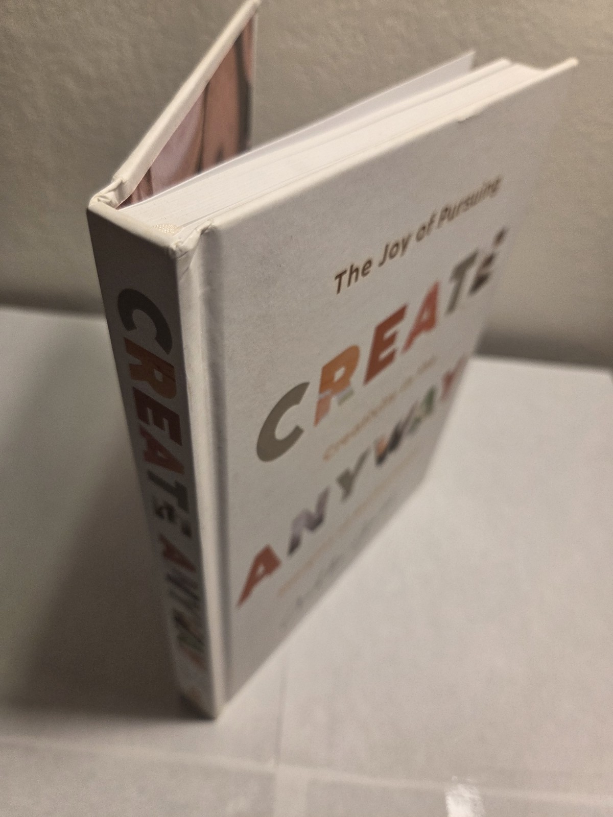 Create Anyway : The Joy of Pursuing Creativity in the Margins of Motherhood…