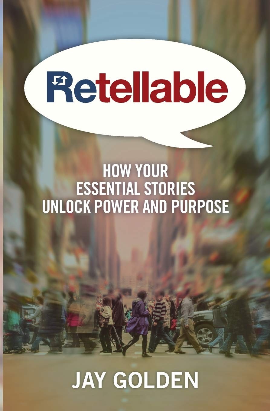 Retellable: How Your Essential Stories Unlock Power and Purpose (Retellable …