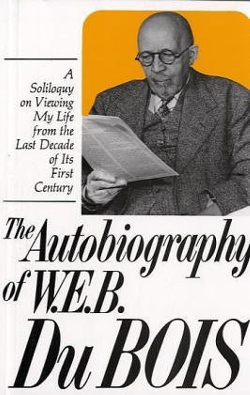 The Autobiography of W. E. B. Du Bois : A Soliloquy on Viewing My