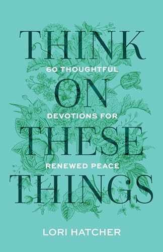 Think on These Things: 60 Thoughtful – Paperback, by Hatcher Lori – Very Good