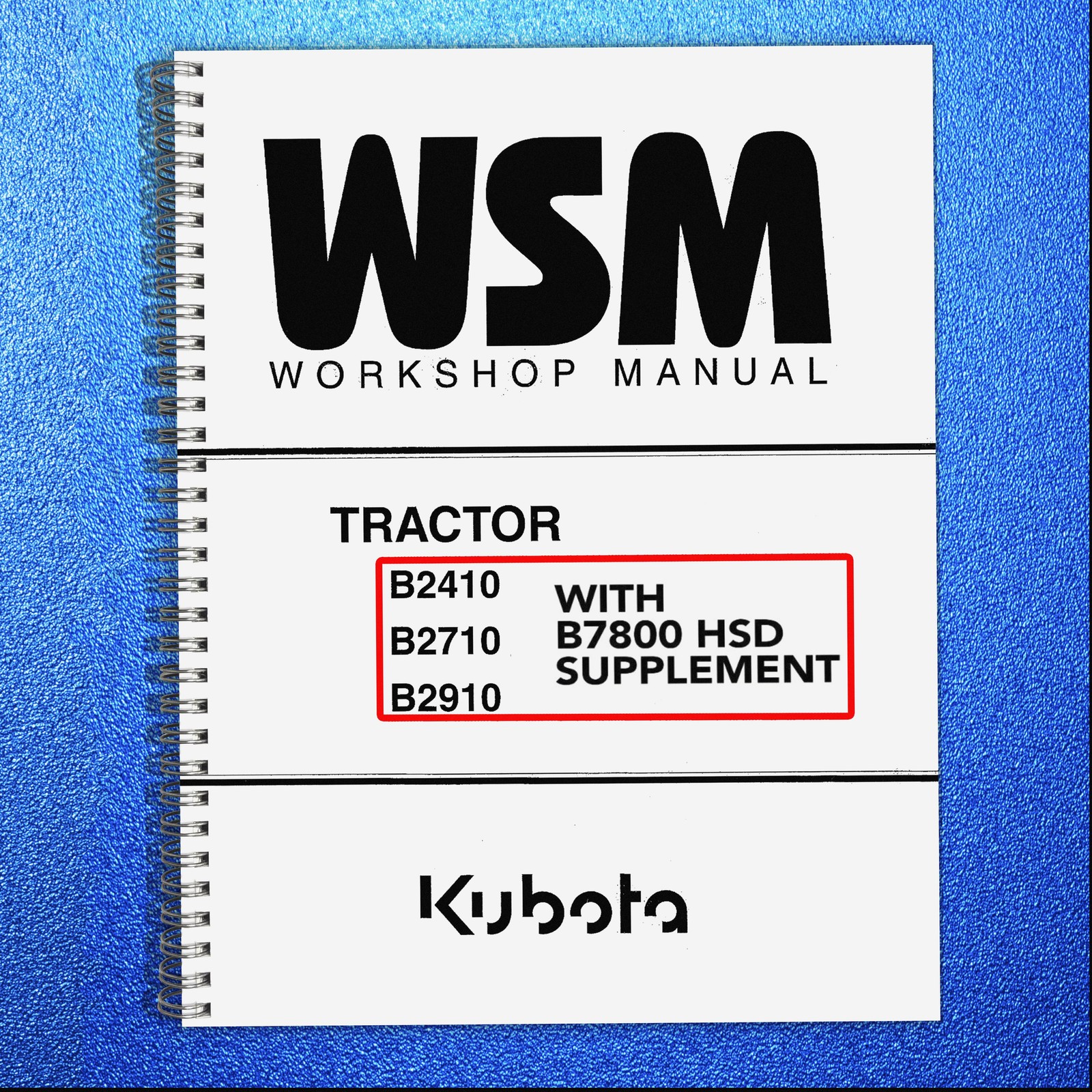 KUBOTA B2410 B2710 B2910 B7800 HSD TRACTOR WORKSHOP MANUAL – STEEL COIL BOUND