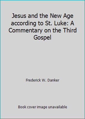 Jesus and the New Age according to St. Luke: A Commentary on the Third Gospel