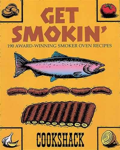 Get Smokin‘: 190 Award-winning Smoker Oven – Paperback, by Cookshack – Very Good