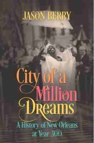 City of a Million Dreams: A History of New O… by Jason Berry (author) Hardback