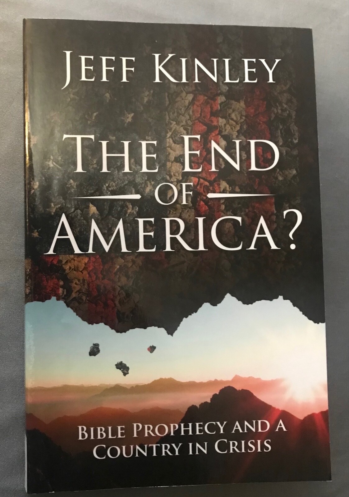 The End of America? By Jeff Kinley -Bible Prophecy a Country in Crisis-Paperback