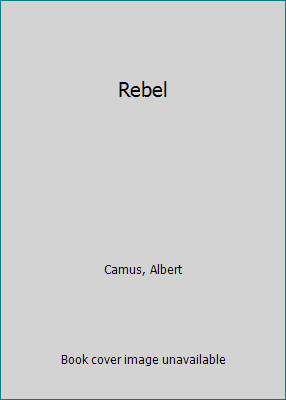 Rebel by Albert Camus
