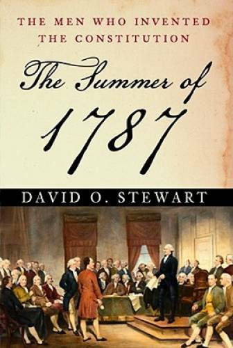 The Summer of 1787: The Men Who Invented the Constitution – Hardcover – GOOD