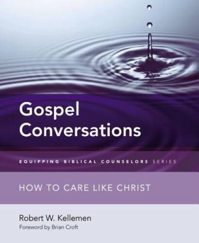 Gospel Conversations: How to Care Like Christ (Equipping Biblical Coun – GOOD
