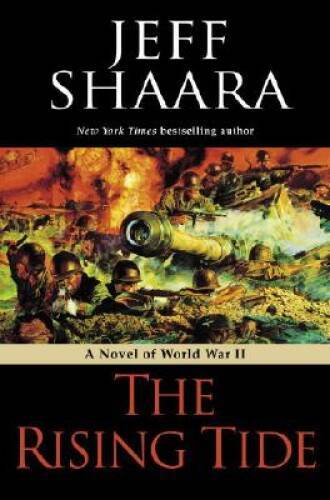 The Rising Tide: A Novel of World War II – Hardcover By Shaara, Jeff – GOOD