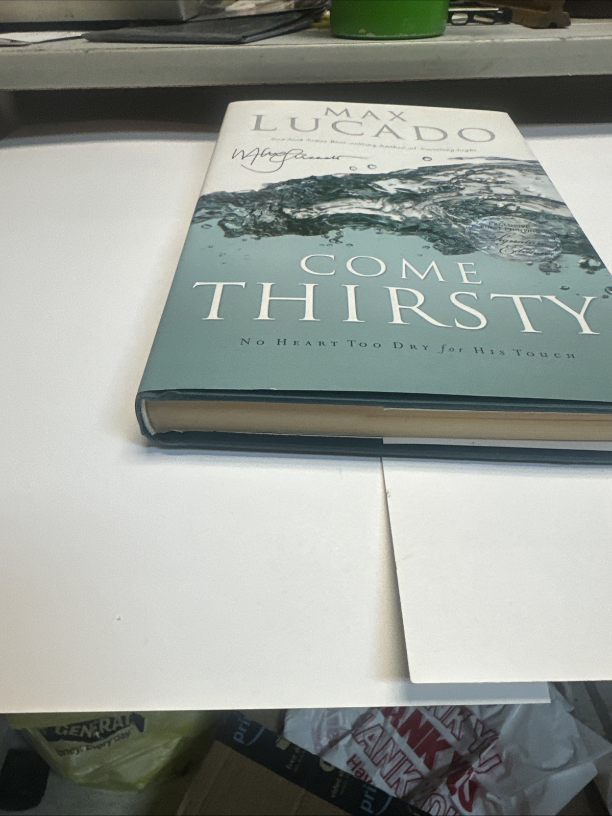 Come Thirsty -Max Lucado (2004 Hardcover Dust Jacket Signed Copy) FIRST PRINTING