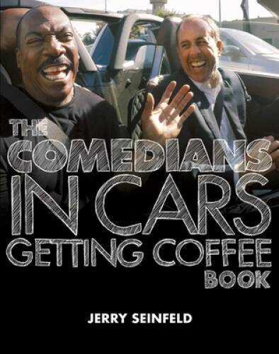 The Comedians in Cars Getting Coffee Book – Hardcover By Seinfeld, Jerry – GOOD