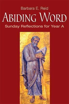 Abiding Word: Sunday Reflections for Year A by Reid, Barbara E.