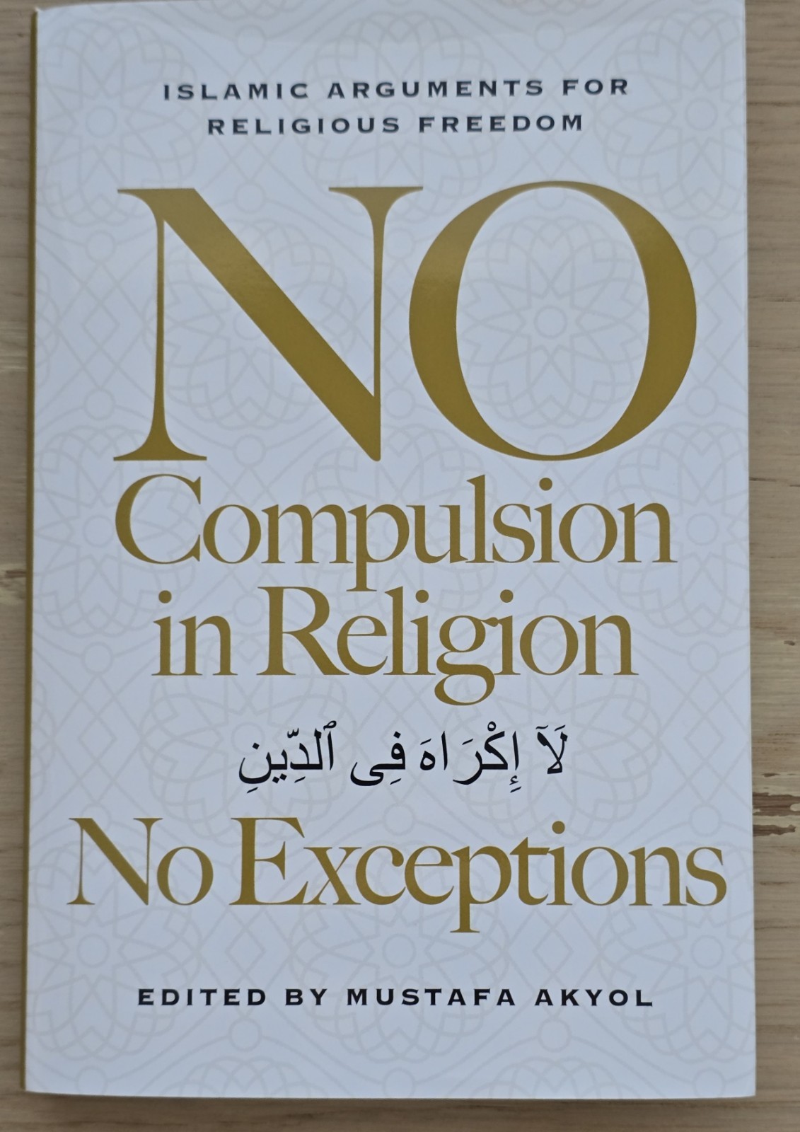 No Compulsion in Religion: No Exceptions – Islamic Arguments for Religious Fre..
