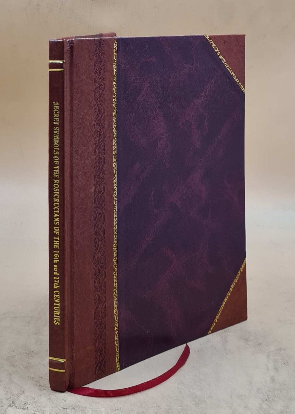 Secret Symbols Of The Rosicrucians Of The 16Th And 17Th Centurie [Leather Bound]