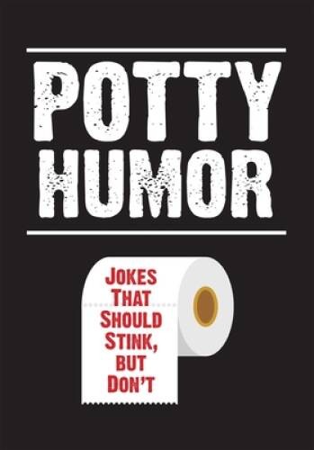 Potty Humor: Jokes That Should Stink, But Donâ??t – Paperback – VERY GOOD