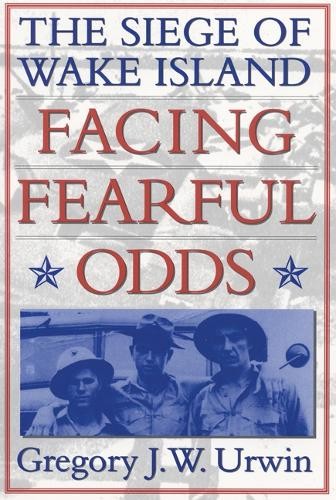 Facing Fearful Odds: The Siege of W…, Gregory J. W. U
