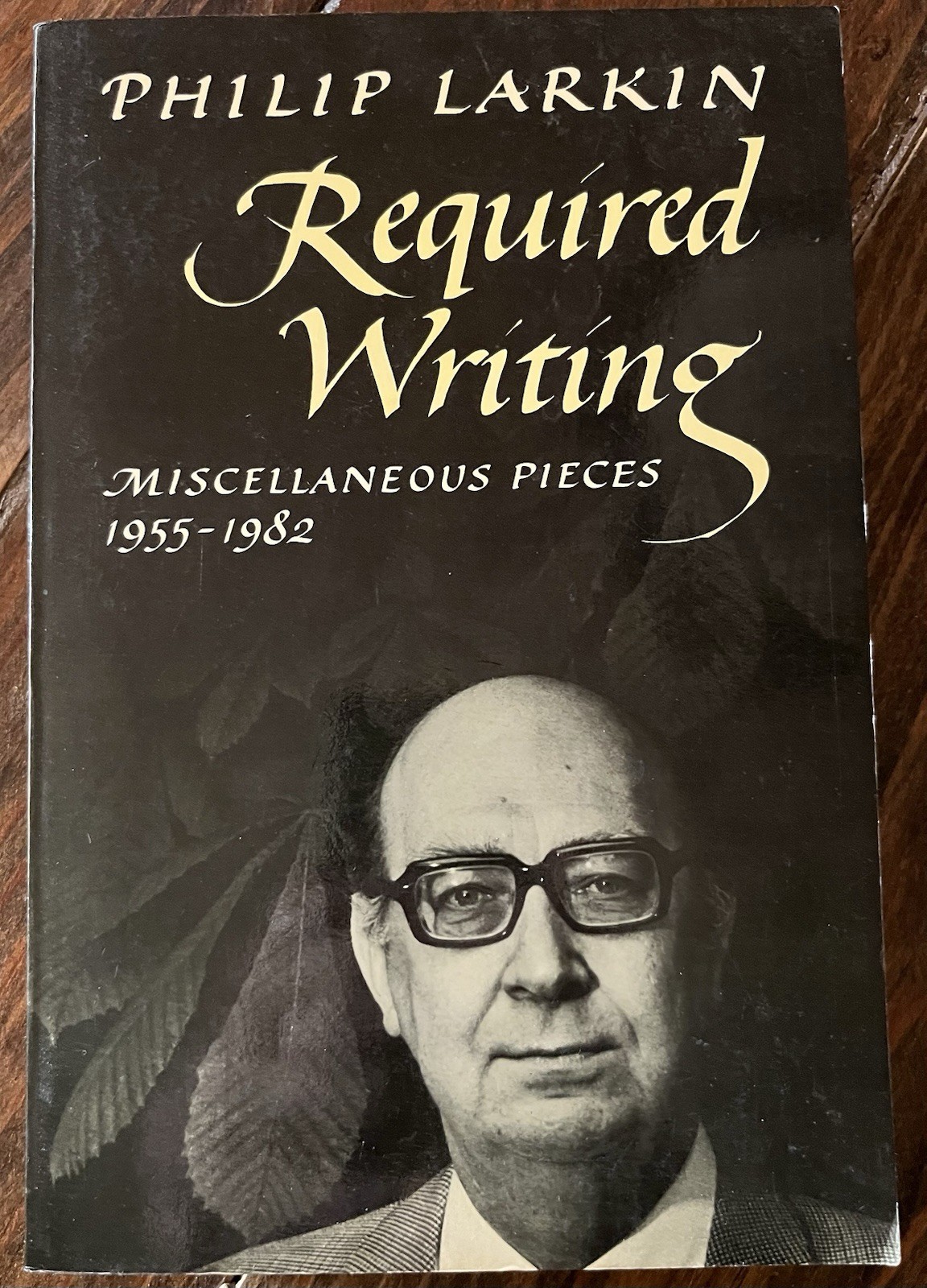 REQUIRED WRITING: MISCELLANEOUS PIECES 1955-1982 1984 Philip Larkin Softcover
