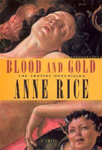 Blood and Gold (Vampire Chronicles) – Hardcover By Rice, Anne – GOOD