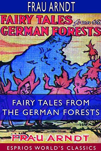 Fairy Tales From the German Forests (Esprios Classics), Arndt 9780464334750-,
