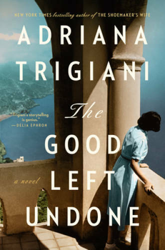 The Good Left Undone: A Novel – Hardcover By Trigiani, Adriana – GOOD
