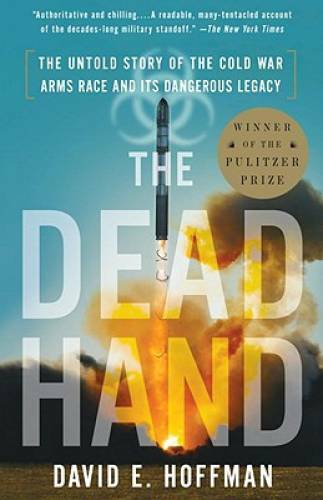 The Dead Hand: The Untold Story of the Cold War Arms Race and Its Dangero – GOOD