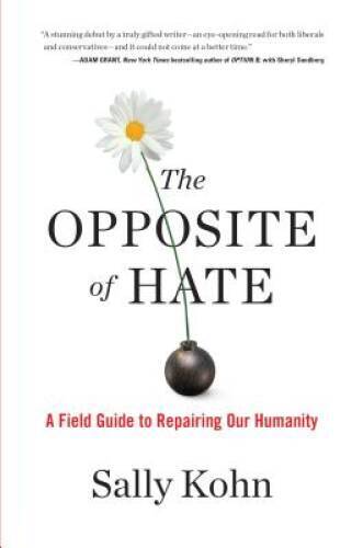 The Opposite of Hate: A Field Guide to Repairing Our Humanity – VERY GOOD
