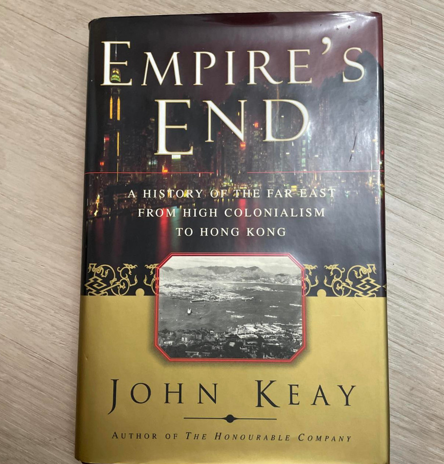 Empire’s End: A History of the Far East from High Colonialism to Hong Kong 1997